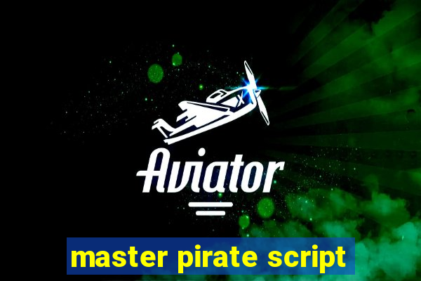 master pirate script